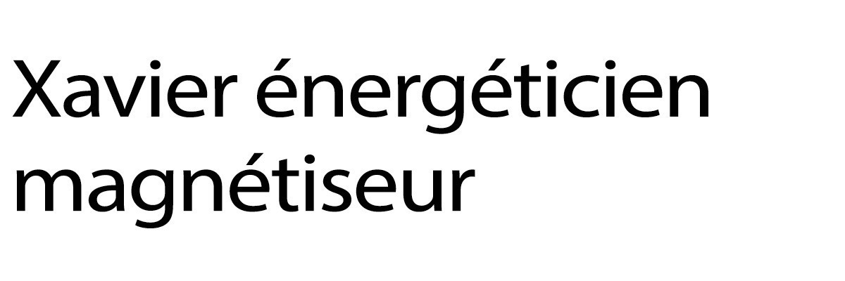 Xavier énergéticien-magnétiseur